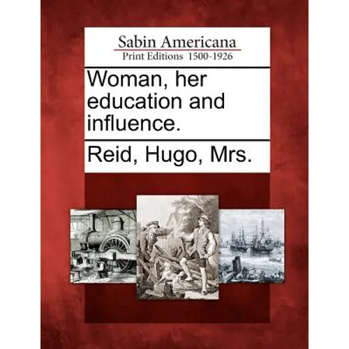 Woman, Her Education and Influence.