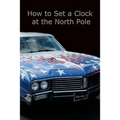 How to Set a Clock at the North Pole: Volume IX of The Travels of Senator and Wendy V