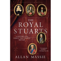 The Royal Stuarts: A History of the Family That Shaped Britain