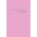 About Women: an honest account
