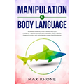 Manipulation & Body Language: Reading, manipulating & detecting lies - Learn all about psychology & manipulation, mental strength & dealing with peo