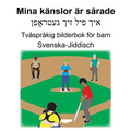 Svenska-Jiddisch Mina känslor är sårade Tvåspråkig bilderbok för barn