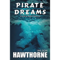 Pirate Dreams, a Novel by Wilson Hawthorne