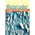 The Reluctant Landlord: The "How-Not-To" Book on Managing Rental Properties