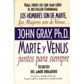 Marte Y Venus Juntos Para Siempre: Secretos del Amor Duradero = Mars and Venus Together Forever