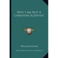 Why I Am Not a Christian Scientist