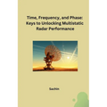 Time, Frequency, and Phase: Keys to Unlocking Multistatic Radar Performance
