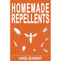Homemade Repellents: 31 Organic Repellents and Natural Home Remedies to Get Rid of Bugs, Prevent Bug Bites, and Heal Bee Stings