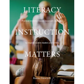 Literacy Instruction Matters: Practical Evidence-Based Classroom Strategies to Inspire Student Readers and Writers