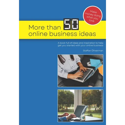 More than 50 Online Business Ideas: A book full of ideas and inspiration to help get you started with your online business