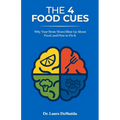 The 4 Food Cues: Why Your Brain Won't Shut Up About Food, and How to Fix It