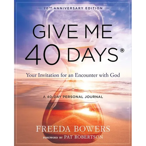 Give Me 40 Days: A Reader's 40 Day Personal Journey-20th Anniversary Edition: Your Invitation for an Encounter with God