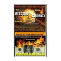 Bitcoin Currency Guide: How To Set Your Money On Fire.: CRYPTOGRAPHY GUIDE: Blocks, Private Key, Blockchains, Decentralization, Bitcoin, Crypt