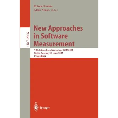 New Approaches in Software Measurement: 10th International Workshop, Iwsm 2000, Berlin, Germany, October 4-6, 2000. Proceedings