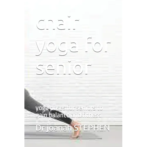 chair yoga for senior: yoga poses for seniors to gain balance and fitness