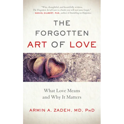 The Forgotten Art of Love: What Love Means and Why It Matters