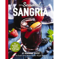 Seasonal Sangria: 101 Delicious Recipes to Enjoy All Year Long!