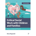 Critical Social Work with Children and Families: Theory, Context and Practice
