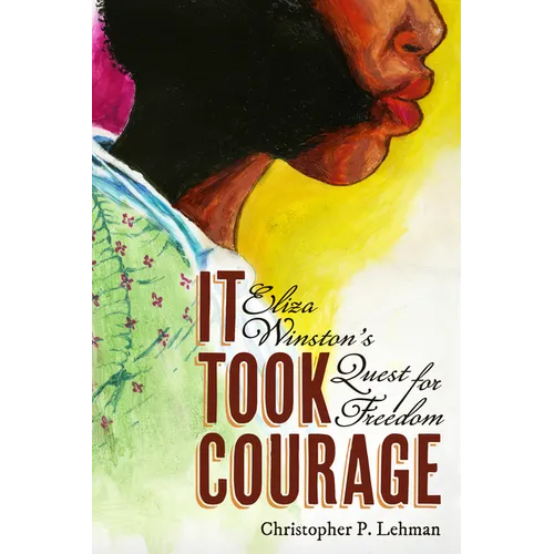 It Took Courage: Eliza Winston's Quest for Freedom