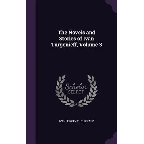 The Novels and Stories of Iván Turgénieff, Volume 3