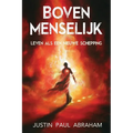 Bovenmenselijk: Leven als een nieuwe schepping