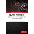 Polymer Processing: Design, Printing and Applications of Multi-Dimensional Techniques