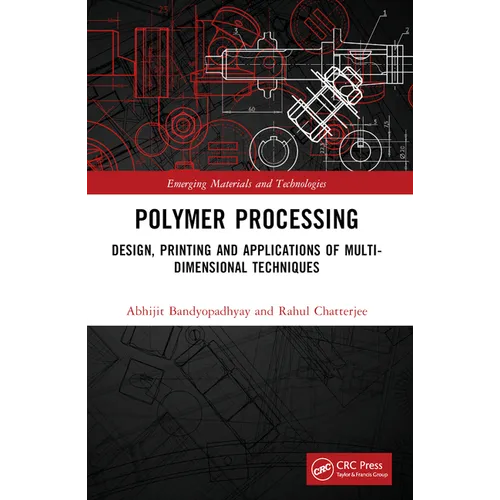 Polymer Processing: Design, Printing and Applications of Multi-Dimensional Techniques