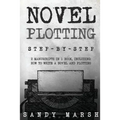 Novel Plotting: Step-by-Step - 2 Manuscripts in 1 Book - Essential Fiction Plotting, Plot Outline and Novel Plot Writing Tricks Any Writer Can Learn