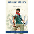 After Insurgency: Revolution and Electoral Politics in El Salvador