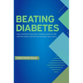 Beating Diabetes: How a botched insurance renewal saved my life and how what I learned can possibly save yours.
