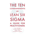 The Ten Commandments of Lean Six SIGMA: A Guide for Practitioners