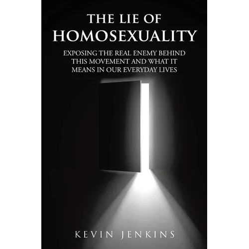 The Lie of Homosexuality: Exposing the Real Enemy Behind This Movement and What It Means in Our Everyday Lives