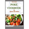 The New Poke Cookbook for Novices and Experts: The Healthy Way To Eat Fish. Including Recipes