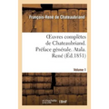 Oeuvres Complètes de Chateaubriand. Vol 1. Préface Générale. Atala. René