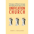 Change of Blood Lineage through Ritual Sex in the Unification Church