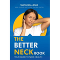 The Better Neck Book: Your Guide to Neck Health
