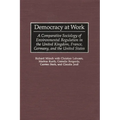 Democracy at Work: A Comparative Sociology of Environmental Regulation in the United Kingdom, France, Germany, and the United States