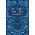 The Literary Heritage of the Arabs: An Anthology