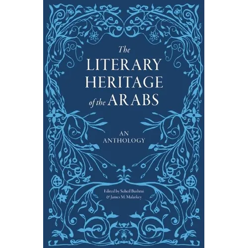 The Literary Heritage of the Arabs: An Anthology