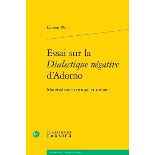 Essai Sur La Dialectique Negative d'Adorno: Materialisme Critique Et Utopie