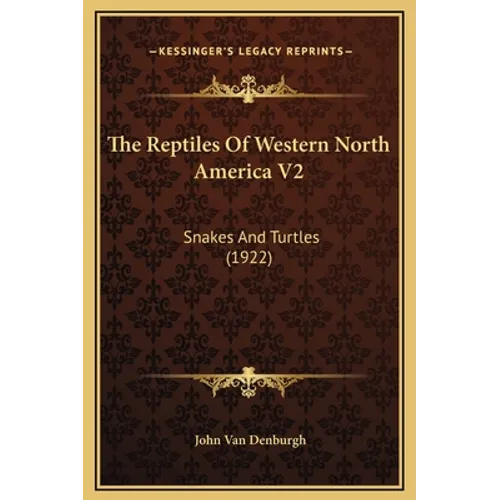 The Reptiles Of Western North America V2: Snakes And Turtles (1922)