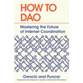 How to DAO: Mastering the Future of Internet Coordination