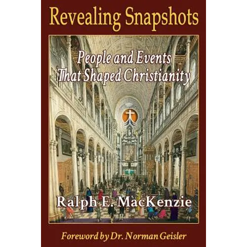 Revealing Snapshots: People and Events That Shaped Christianity