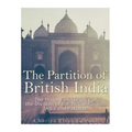 The Partition of British India: The History and Legacy of the Division of the British Raj into India and Pakistan