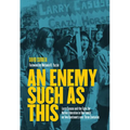 An Enemy Such as This: Larry Casuse and the Fight for Native Liberation in One Family on Two Continents Over Three Centuries