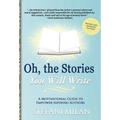 Oh, the Stories You Will Write: A Motivational Guide to Empower Aspiring Authors