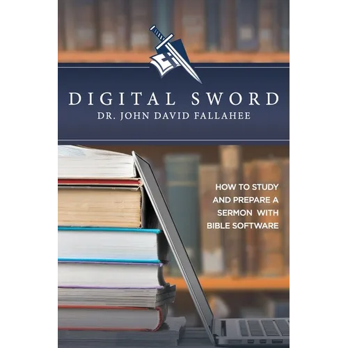 Digital Sword: How to Study your Bible with Bible Software