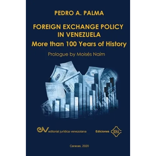 FOREIGN EXCHANGE POLICY IN VENEZUELA. More than 100 Years of History