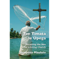 Toe Timata le Ūpega: Recasting the Net for a Living Church