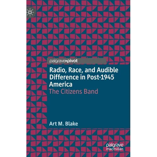 Radio, Race, and Audible Difference in Post-1945 America: The Citizens Band